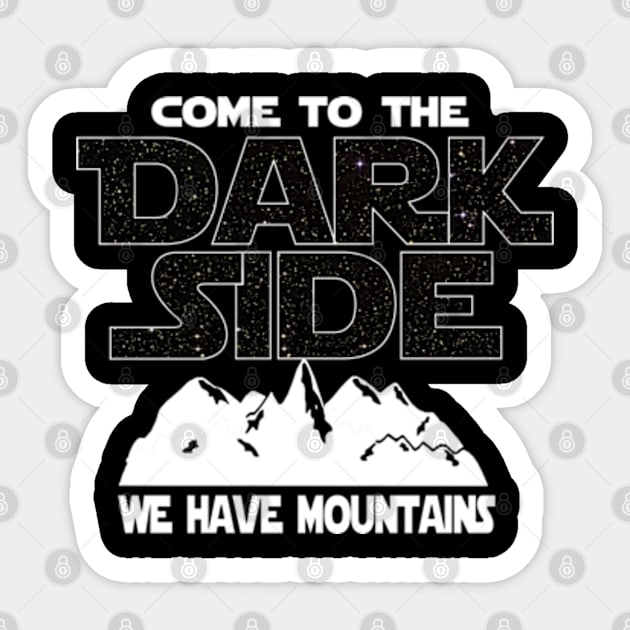 Mountains T-shirt - Come To The Dark Side Sticker by FatMosquito